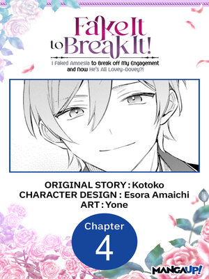 cover image of Fake It to Break It! I Faked Amnesia to Break off My Engagement and Now He's All Lovey-Dovey?! Chapter 4